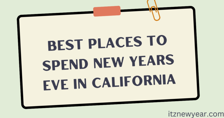 best places to spend new years eve in california