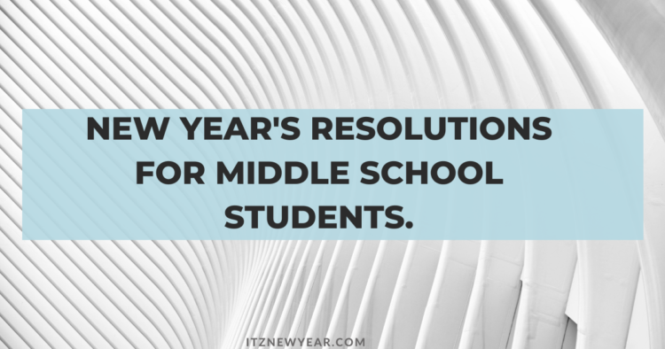 New year's resolutions for middle school students