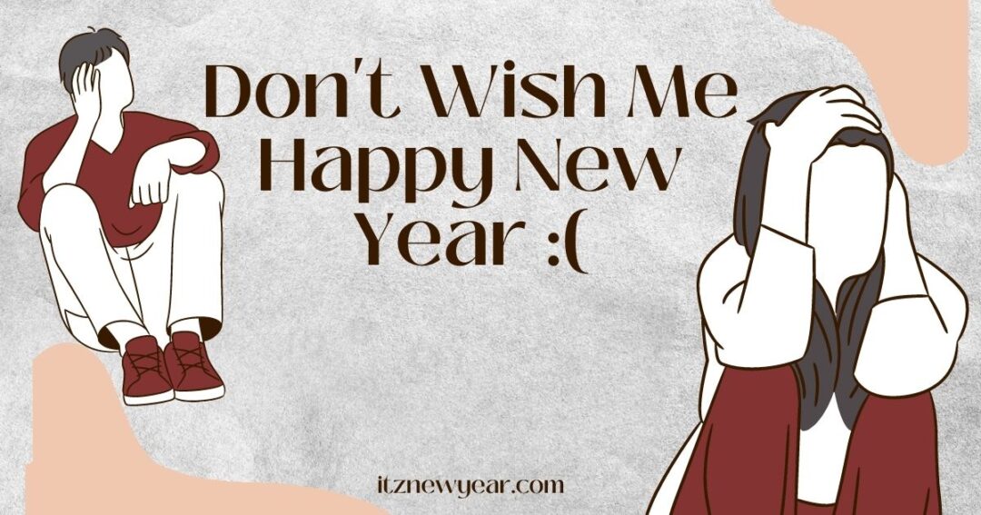 don't wish me happy new year