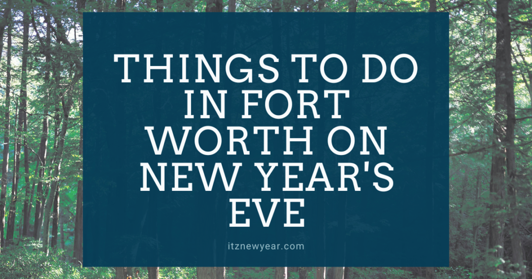 things to do in fort worth on new year's eve
