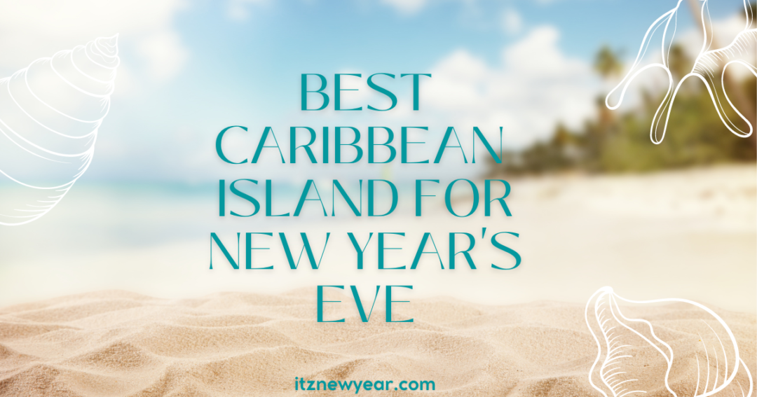 best caribbean island for new years