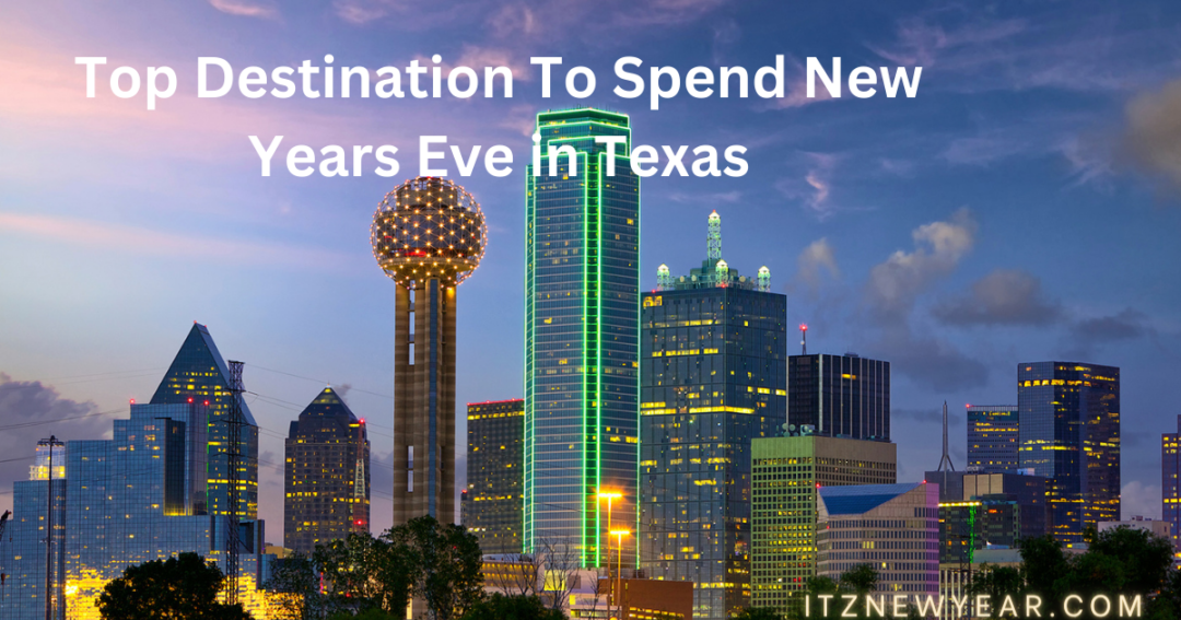 Top Destination To Spend New Years Eve in Texas