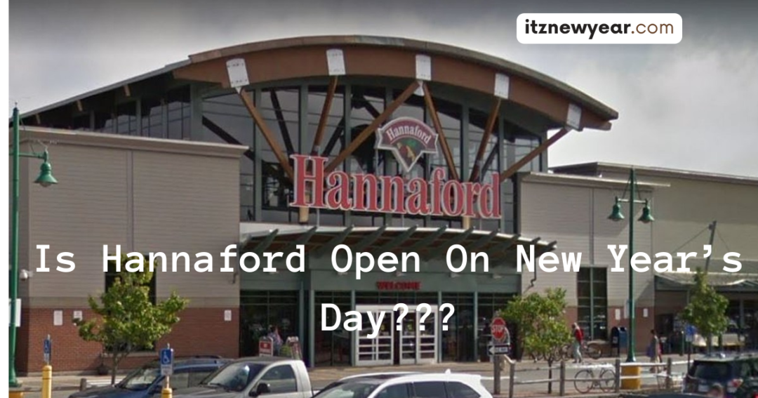 Is Hannaford Open On New Year’s Day