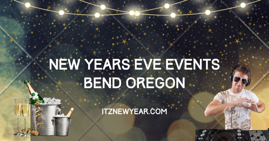 Ring In Style With These 7 Amazing New Years Eve Events Bend Oregon